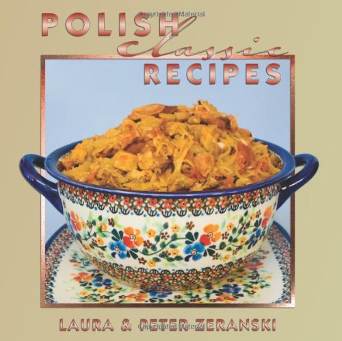 Polish Classic Recipes   2011 9781589809611 Front Cover