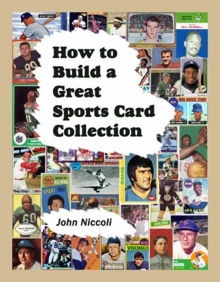 How to Build a Great Sports Card Collection  2006 9781595710611 Front Cover