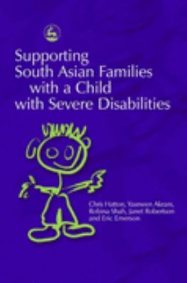 Supporting South Asian Families with a Child with Severe Disabilities   2003 9781843101611 Front Cover