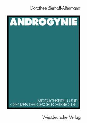Androgynie Mï¿½glichkeiten und Grenzen der Geschlechterrollen  1989 9783531118611 Front Cover