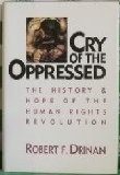 Cry of the Oppressed : The History and Hope of the Human Rights Revolution N/A 9780062502612 Front Cover