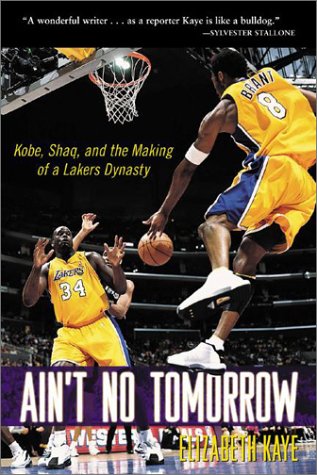 Ain't No Tomorrow Kobe, Shaq, and the Making of a Lakers Dynasty  2003 9780071412612 Front Cover