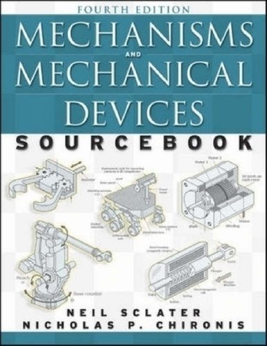 Mechanisms and Mechanical Devices Sourcebook, Fourth Edition  4th 2007 (Revised) 9780071467612 Front Cover