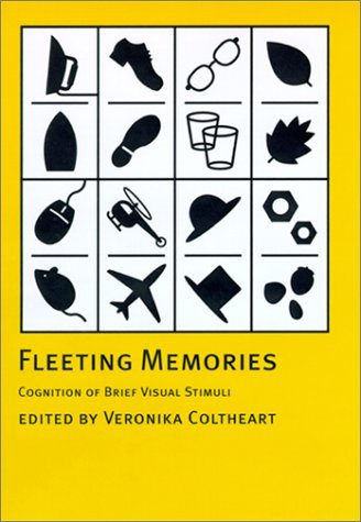 Fleeting Memories Cognition of Brief Visual Stimuli  1999 9780262032612 Front Cover