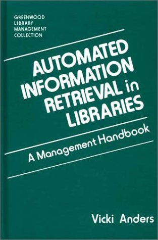Automated Information Retrieval in Libraries A Management Handbook  1992 9780313273612 Front Cover