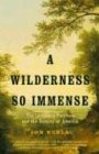Wilderness So Immense The Louisiana Purchase and the Destiny of America N/A 9780375707612 Front Cover