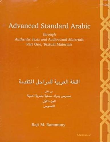 Advanced Standard Arabic Through Authentic Texts and Audiovisual Materials Part One, Textual Materials  1994 9780472082612 Front Cover