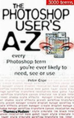 The Photoshop User's A-Z N/A 9780500510612 Front Cover