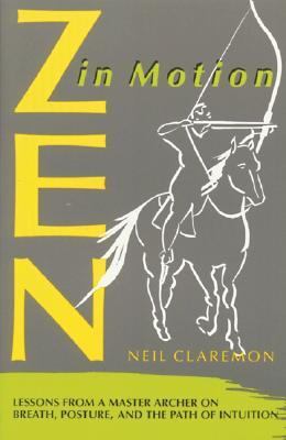 Zen in Motion Lessons from a Master Archer on Breath, Posture, and the Path of Intuition  1991 9780892813612 Front Cover