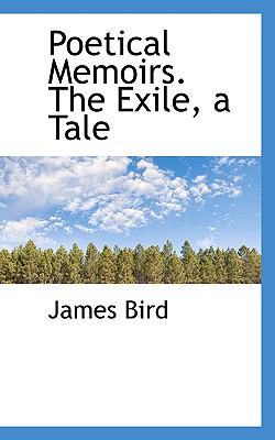 Poetical Memoirs the Exile, a Tale N/A 9781115355612 Front Cover