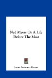 Ned Myers or a Life Before the Mast  N/A 9781161444612 Front Cover