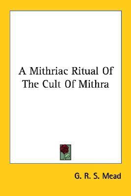 Mithriac Ritual of the Cult of Mithra  N/A 9781417983612 Front Cover
