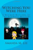 Witching You Were Here A Wicked Witches of the Midwest Mystery N/A 9781494225612 Front Cover