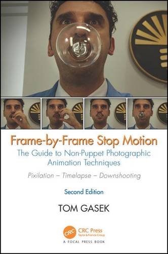 Frame-By-Frame Stop Motion The Guide to Non-Puppet Photographic Animation Techniques, Second Edition 2nd 2017 (Revised) 9781498780612 Front Cover