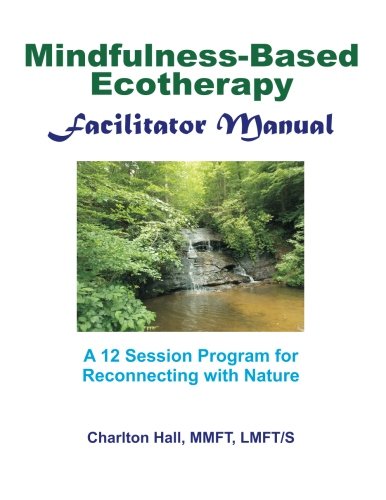 Facilitator Manual for Mindfulness-Based Ecotherapy  N/A 9781530727612 Front Cover