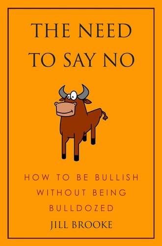 Need to Say No The Importance of Setting Boundaries in Love, Life, and Your World - How to Be Bullish and Not Bullied  2013 9781578264612 Front Cover