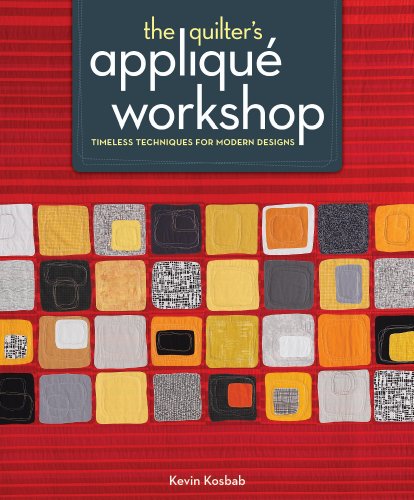 Quilter's AppliquÃ© Workshop Timeless Techniques for Modern Designs  2014 9781596688612 Front Cover