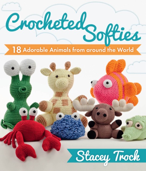 Crocheted Softies: 18 Adorable Animals from around the World N/A 9781604684612 Front Cover