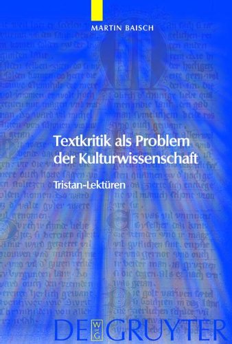 Textkritik Als Problem der Kulturwissenschaft Tristan-Lektï¿½ren  2006 9783111869612 Front Cover