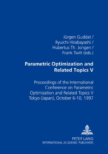 Parametric Optimization and Related Topics V Proceedings of the International Conference on Parametric Optimization and Related Topics V- Tokyo (Japan), October 6-10 1997  2000 9783631367612 Front Cover