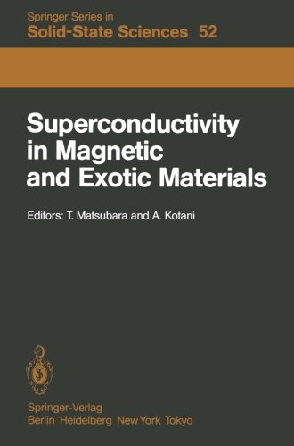 Superconductivity in Magnetic and Exotic Materials: Proceedings of the Sixth Taniguchi International Symposium, Kashikojima, Japan, November 14 - 18,  1983  2011 9783642822612 Front Cover