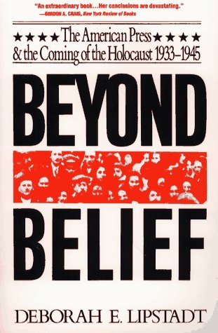 Beyond Belief The American Press and the Coming of the Holocaust, 1933- 1945  1993 9780029191613 Front Cover