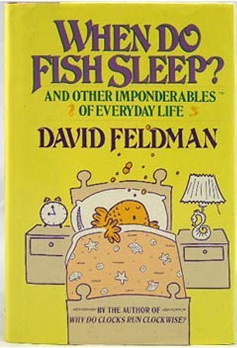 When Do Fish Sleep? And Other Imponderables of Everyday Life N/A 9780060161613 Front Cover