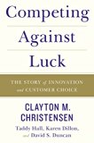 Competing Against Luck The Story of Innovation and Customer Choice  2016 9780062435613 Front Cover