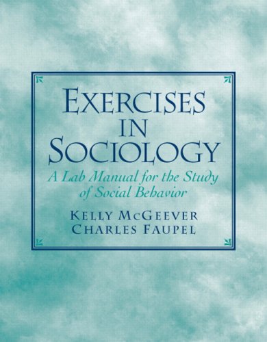 Exercises in Sociology A Lab Manual for the Study of Social Behavior  2008 9780131946613 Front Cover