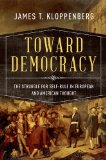 Toward Democracy The Struggle for Self-Rule in European and American Thought  2016 9780195054613 Front Cover