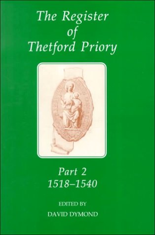 Register of Thetford Priory Part 2: 1518-1540  1996 9780197261613 Front Cover
