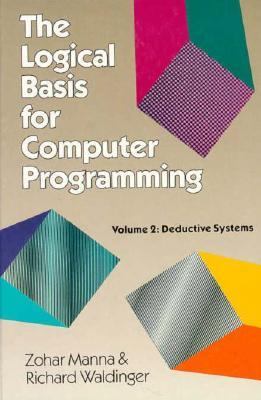 Logical Basis for Computer Programming Vol. II : Deductive Systems 1st 1990 9780201182613 Front Cover