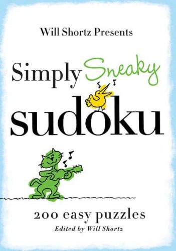 Will Shortz Presents Simply Sneaky Sudoku 200 Easy Puzzles  2009 9780312541613 Front Cover