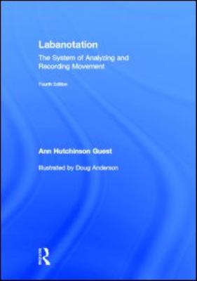 Labanotation The System of Analyzing and Recording Movement 4th 2005 (Revised) 9780415965613 Front Cover