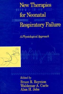 New Therapies for Neonatal Respiratory Failure A Physiological Approach  1995 9780521431613 Front Cover
