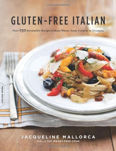 Gluten-Free Italian Over 150 Irresistible Recipes Without Wheat -- from Crostini to Tiramisu  2009 9780738213613 Front Cover