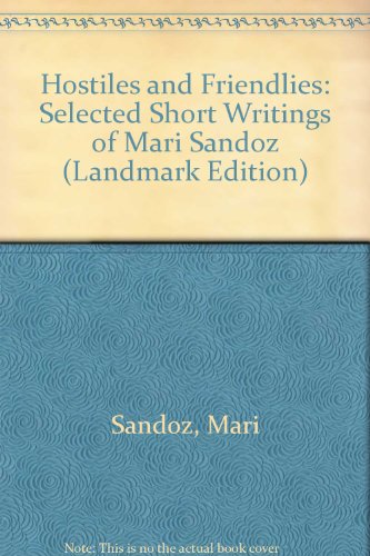 Hostiles and Friendlies Selected Short Writings of Mari Sandoz  1976 9780803201613 Front Cover