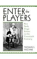 Enter the Players New York Stage Actors in the Twentieth Century  2003 9780810847613 Front Cover
