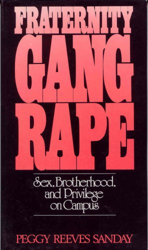 Fraternity Gang Rape Sex, Brotherhood, and Privilege on Campus  1992 9780814779613 Front Cover
