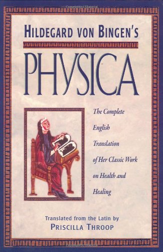 Hildegard Von Bingen's Physica The Complete English Translation of Her Classic Work on Health and Healing N/A 9780892816613 Front Cover