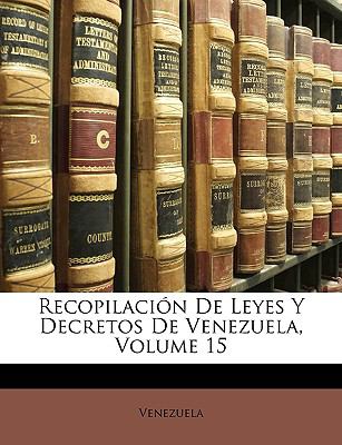 Recopilaciï¿½n de Leyes y Decretos de Venezuela  N/A 9781147760613 Front Cover