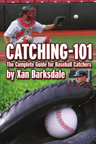 Catching-101 The Complete Guide for Baseball Catchers  2011 9781463439613 Front Cover