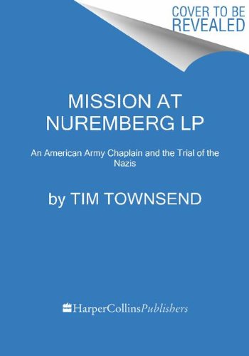 Mission at Nuremberg An American Army Chaplain and the Trial of the Nazis Large Type  9780062298614 Front Cover