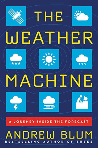 Weather Machine A Journey Inside the Forecast  2019 9780062368614 Front Cover