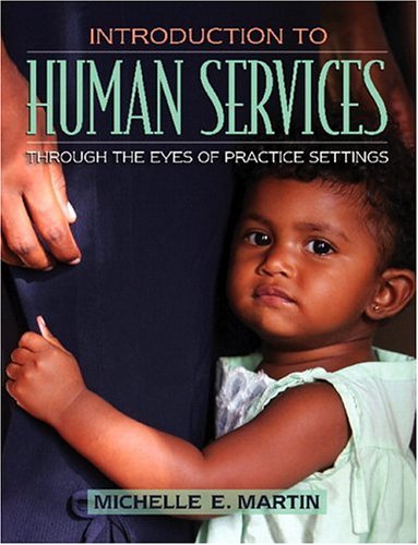 Introduction to Human Services Through the Eyes of Practice Settings  2007 9780205439614 Front Cover