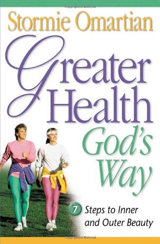 Greater Health God's Way Seven Steps to Inner and Outer Beauty 2nd 1996 9780736900614 Front Cover