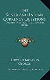 Silver and Indian Currency Questions : Treated in A Practical Manner (1894) N/A 9781168850614 Front Cover