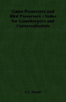 Game Preservers and Bird Preservers Not   2007 9781406789614 Front Cover