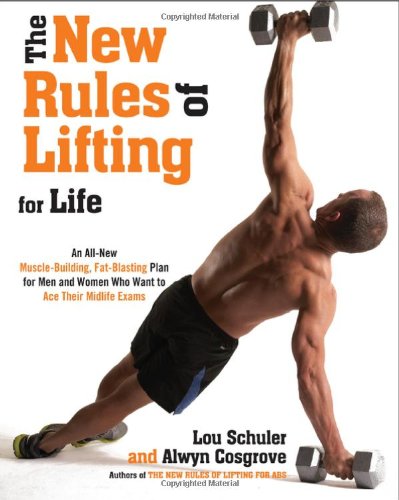 New Rules of Lifting for Life An All-New Muscle-Building, Fat-Blasting Plan for Men and Women Who Want to Ace Their Midlife Exams  2012 9781583334614 Front Cover