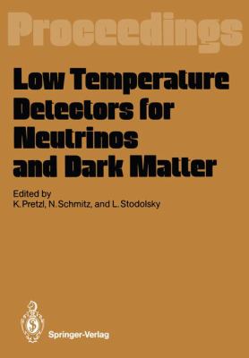 Low Temperature Detectors for Neutrinos and Dark Matter Proceedings of a Workshop, Held at Ringberg Castle, Tegernsee, May 12-13 1987  1987 9783642729614 Front Cover